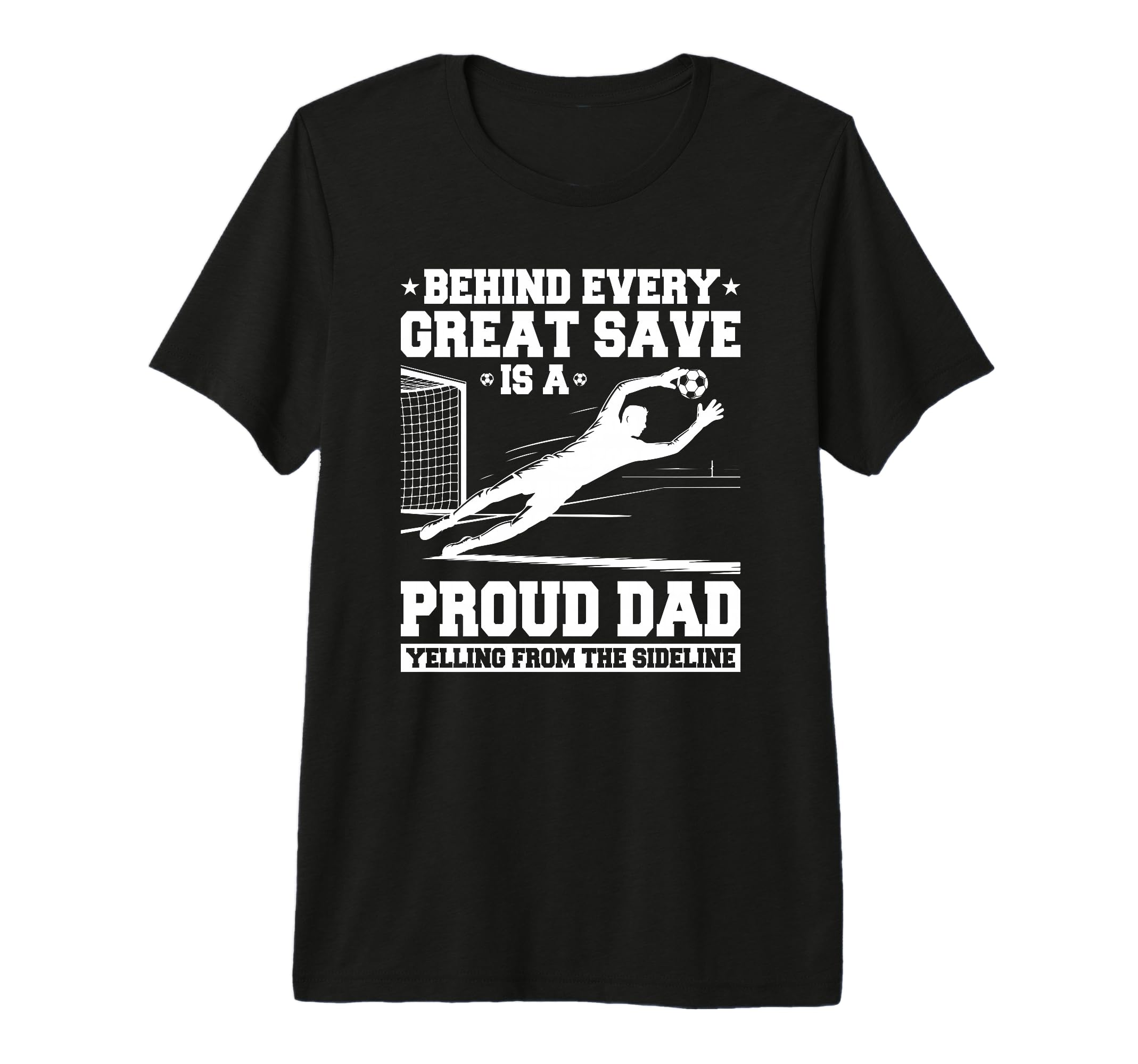 Behind Every Great Save Is Dad Soccer T-Shirt - Unique Graphic Unisex