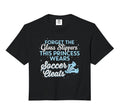 Forget Glass Slippers This Sweatshirt - Casual Everyday Wear Unisex