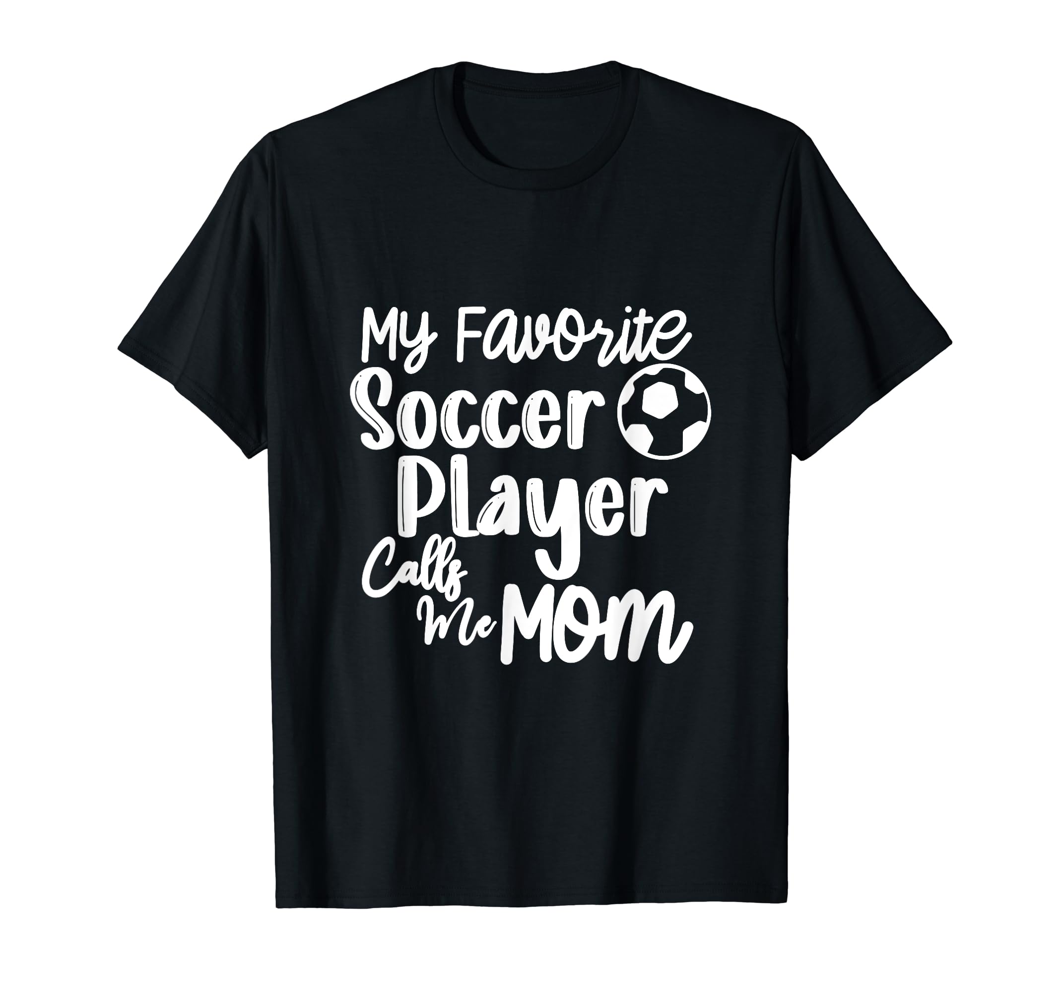 My Favorite Soccer Player Calls Me T-Shirt - Novelty Apparel for Adults