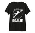Course I Could Fly Im Goalie T-Shirt - Casual Everyday Wear Men Women