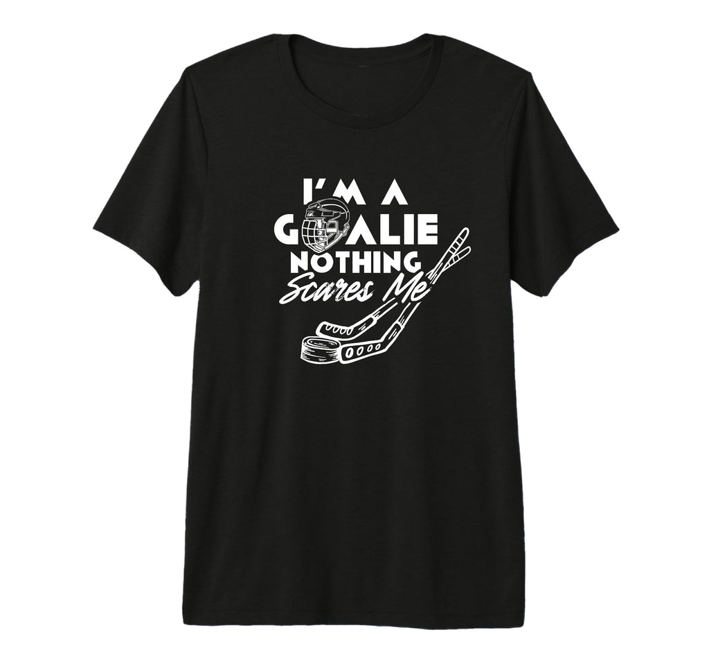Im Goalie Nothing Scares Me Team Player T-Shirt - Graphic Print Men Women
