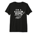 Im Goalie Nothing Scares Me Team Player T-Shirt - Graphic Print Men Women