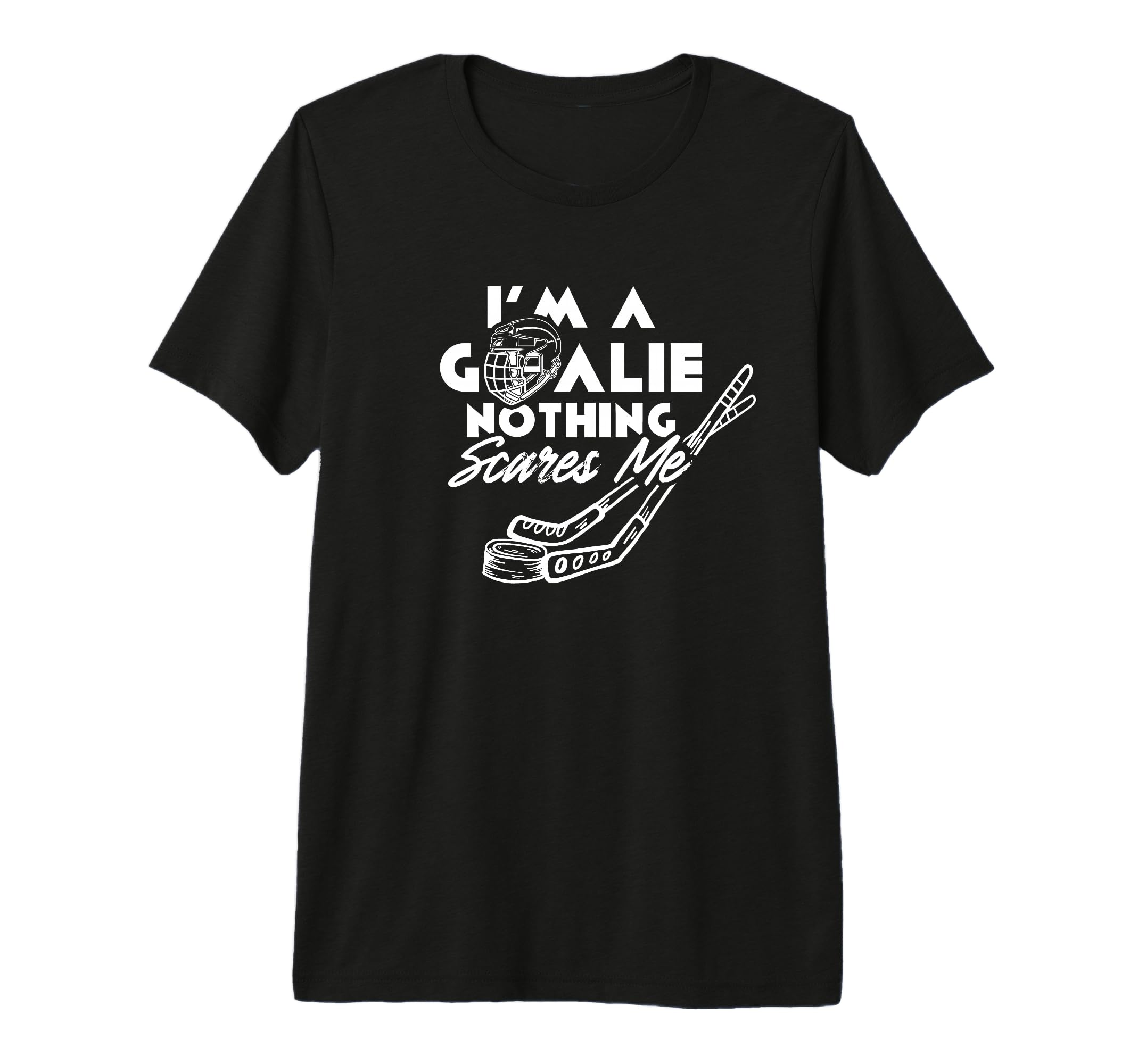 Im Goalie Nothing Scares Me Team Player T-Shirt - Graphic Print Men Women
