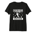 Id Rather Be Playing Soccer Funny T-Shirt - Minimalist Print for Adults