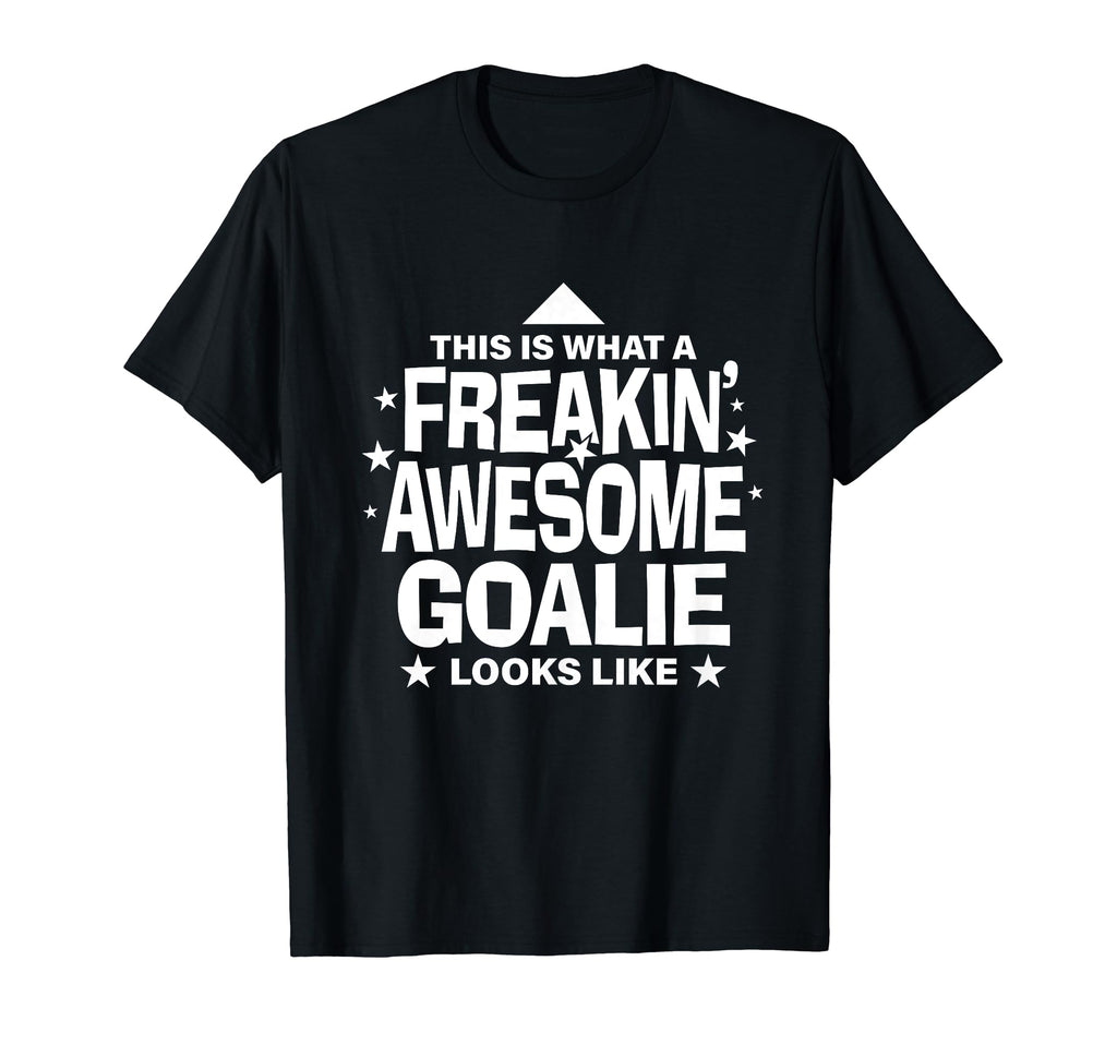 Freakin Awesome Goalie Funny Soccer Hockey T-Shirt - Unique Graphic Unisex