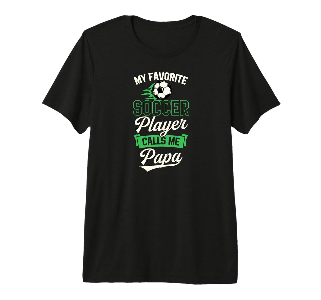 My Favorite Soccer Player Calls Me Papa Tri T-Shirt - Graphic Print Unisex