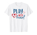 Soccer Fan Soccer Motivational Play T-Shirt - Fun Novelty Design Men Women
