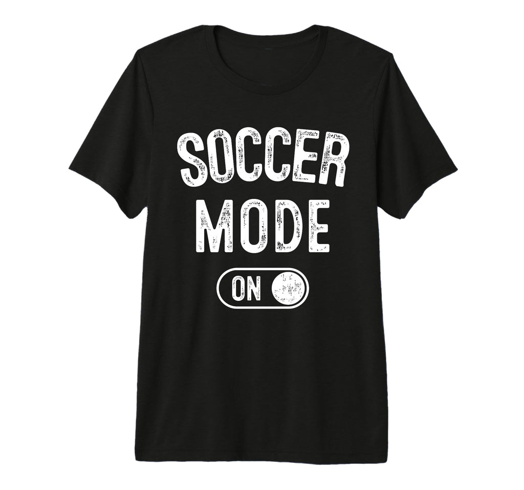Soccer Mode Funny Striker Gift T-Shirt - Casual Everyday Wear Unisex
