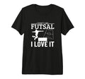 I Love Futsal Funny Futsal Player Tri T-Shirt - Custom Art Print Men Women