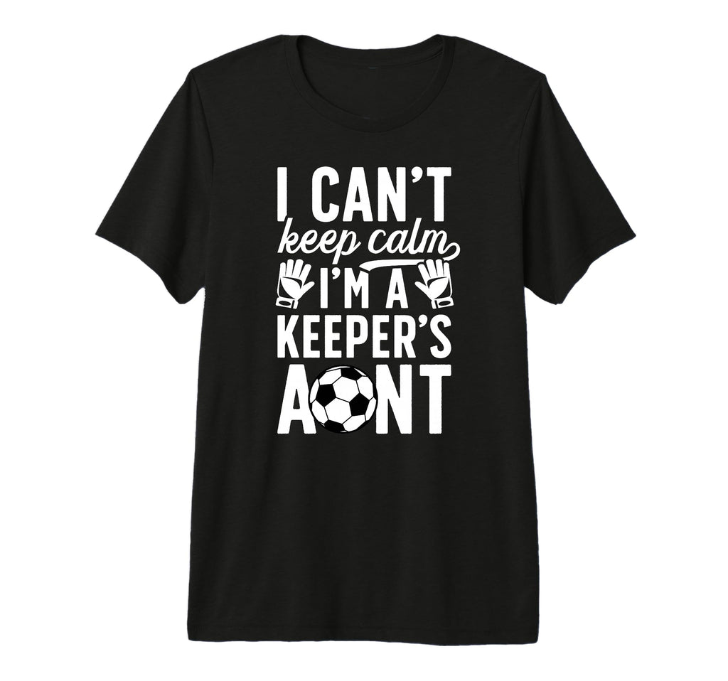 Im Soccer Keeper Aunt Soccer Goalie T-Shirt - Fun Novelty Design Unisex