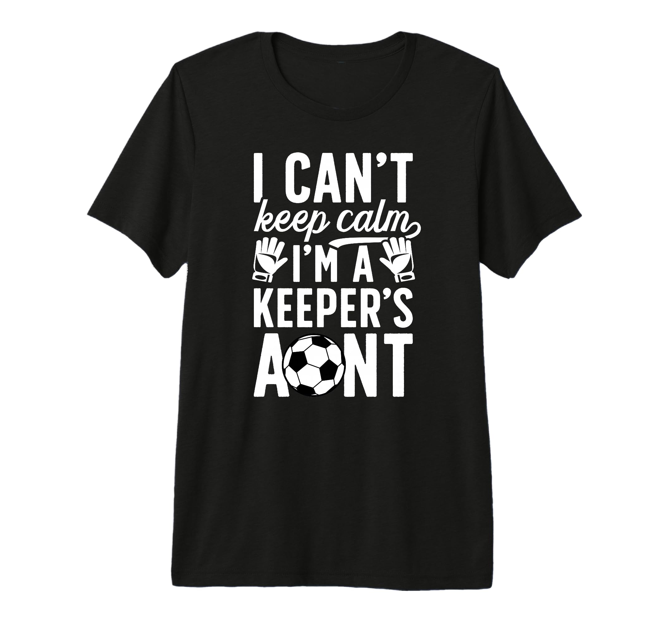 Im Soccer Keeper Aunt Soccer Goalie T-Shirt - Fun Novelty Design Unisex