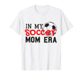 My Soccer Mom Era Funny Soccer Mom Mother T-Shirt - Unique Graphic Unisex