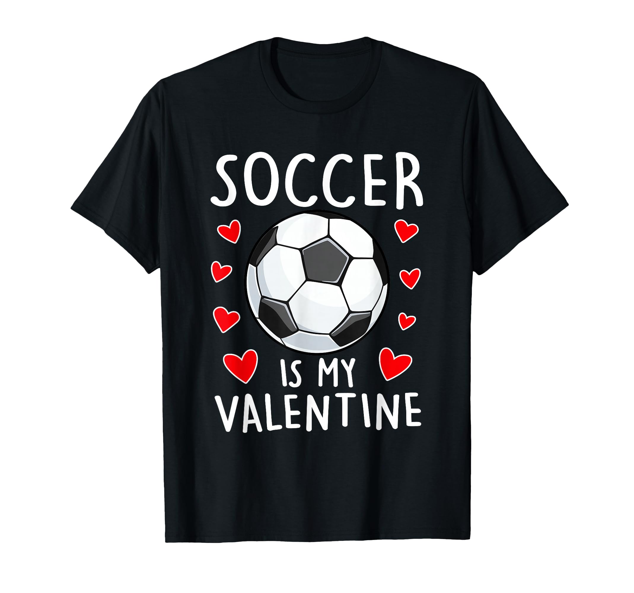 Funny Soccer Is My Valentines Day Mens T-Shirt - Novelty Apparel Unisex