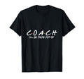 Coach Ill Be There You T-Shirt - Custom Art Print for Adults