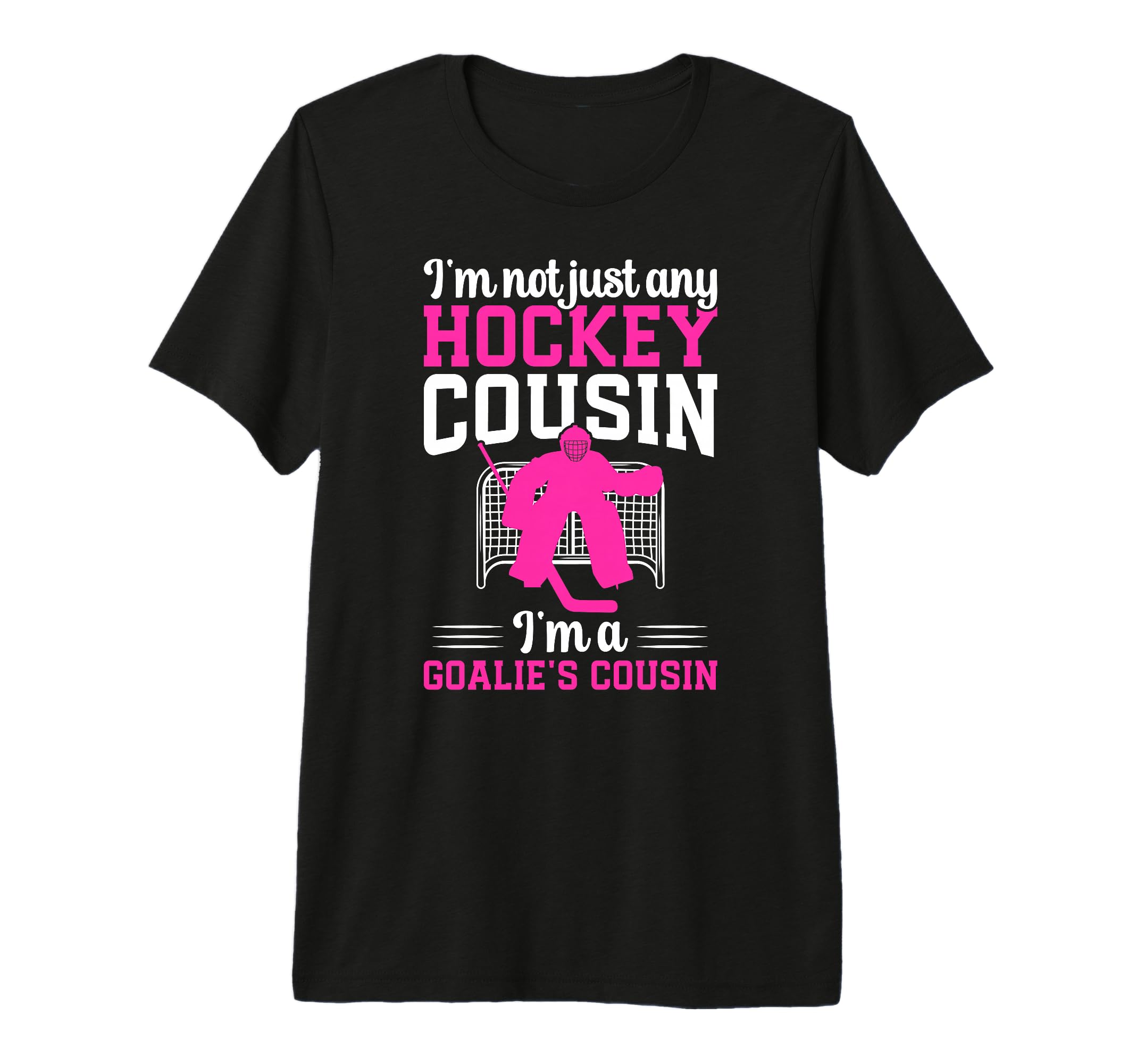 Im Hockey Goalie Cousin Hockey Keeper T-Shirt - Streetwear Style Unisex