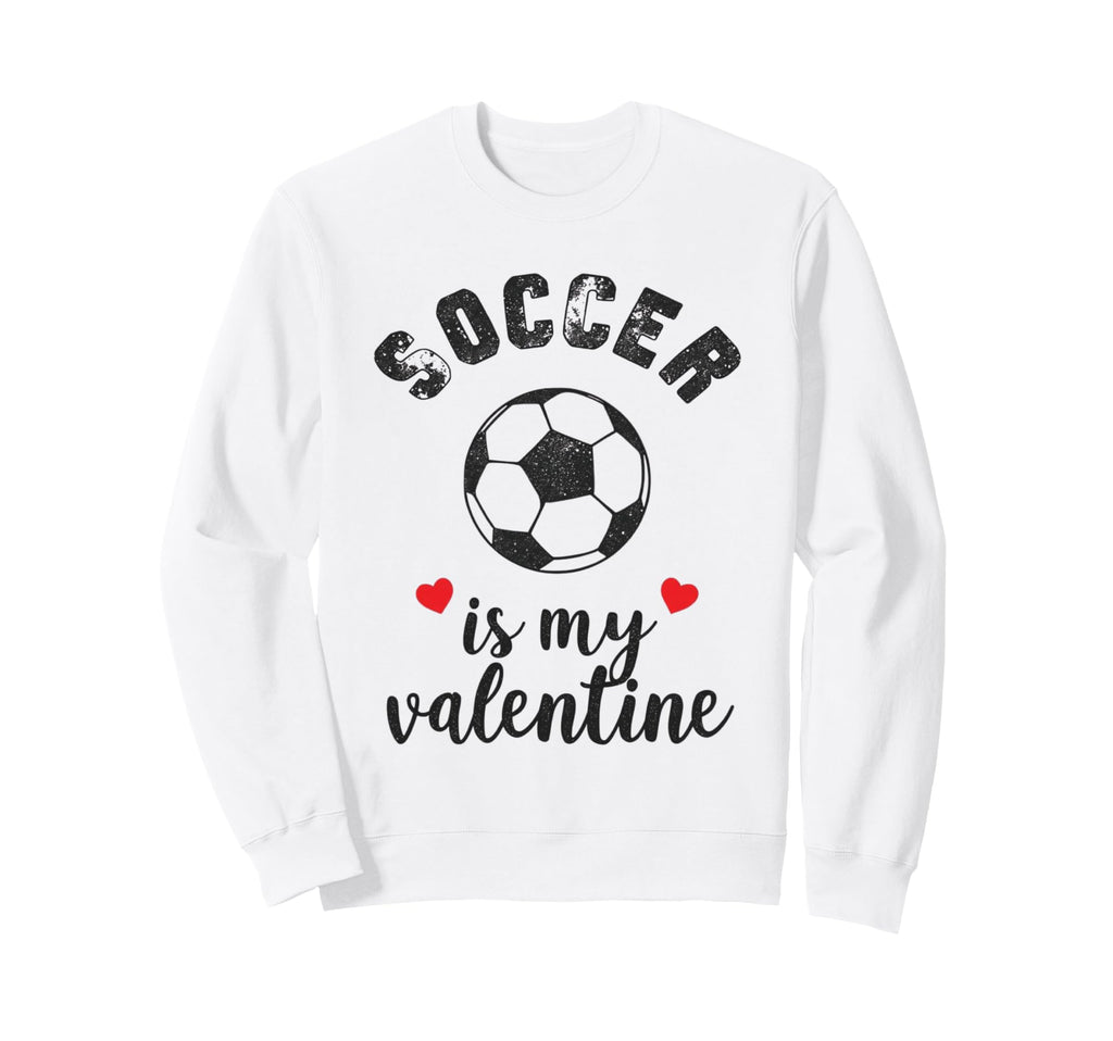 Soccer Is My Valentine Present Sports Sweatshirt - Graphic Print Unisex