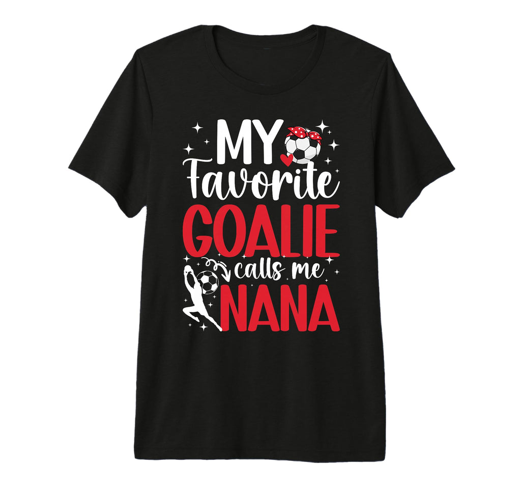 My Favorite Soccer Goalie Nana Soccer T-Shirt - Trendy Graphic Men Women