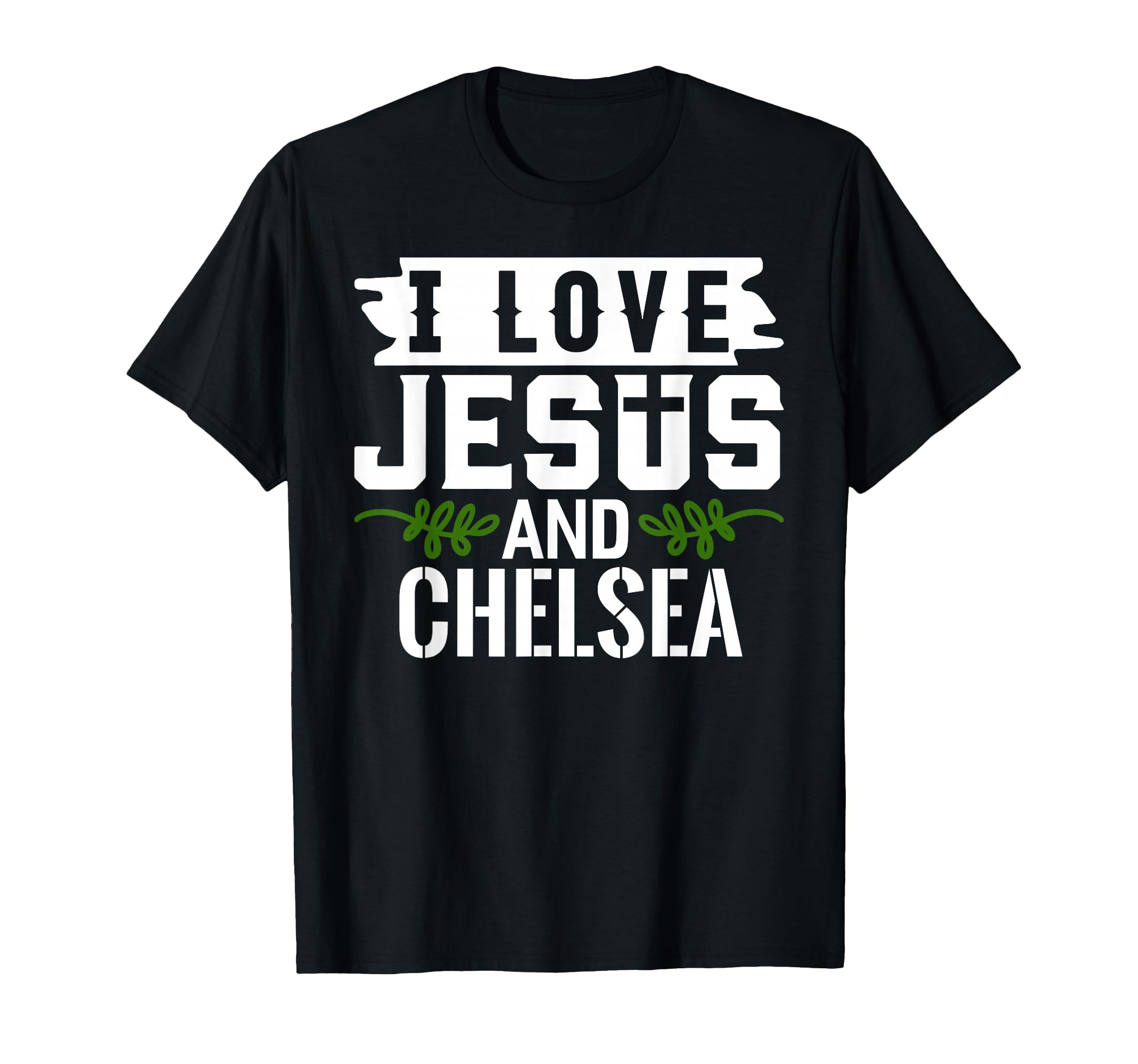 I Love Jesus And Chelsea Name Chelsea T-Shirt - Minimalist Print Unisex
