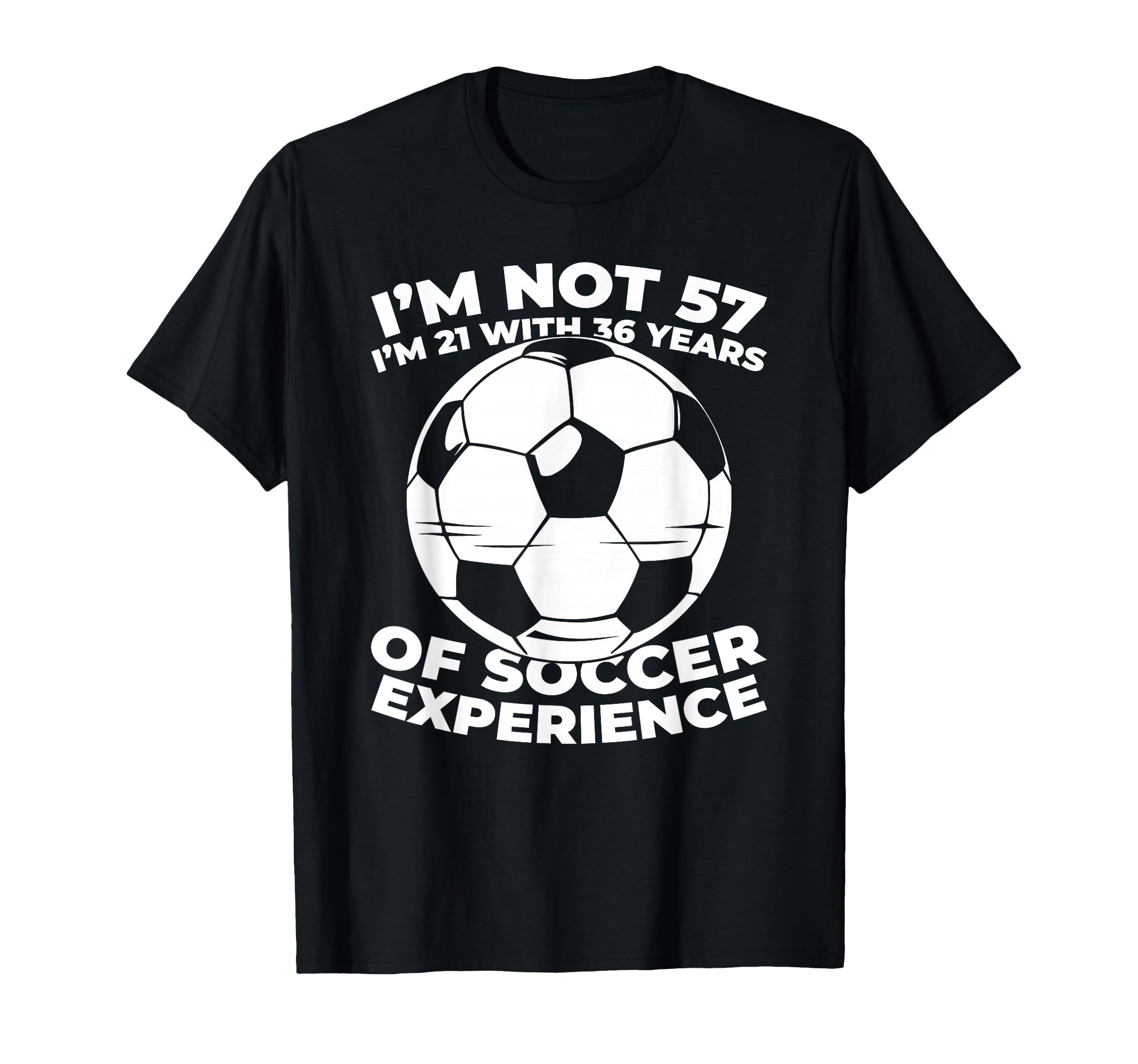 57 Years Old Soccer Team Player T-Shirt - Casual Everyday Wear Men Women