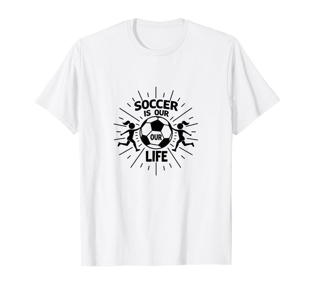 Soccer Is Our Life Soccer Sister T-Shirt - Graphic Print for Adults