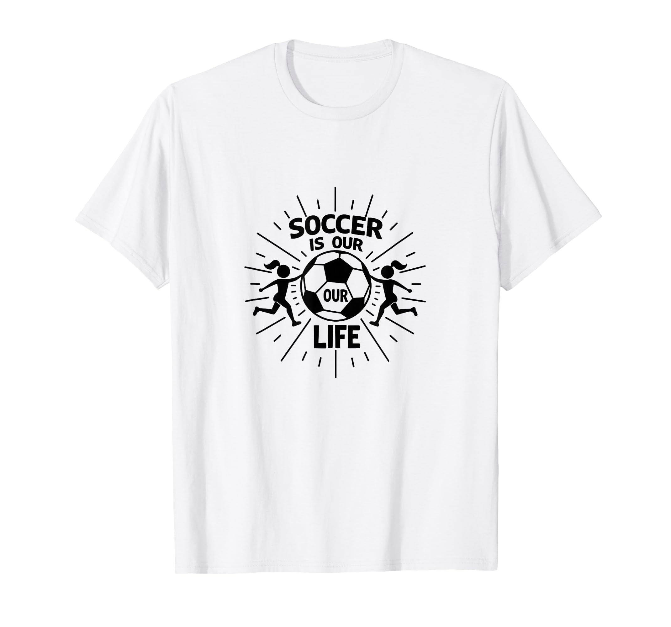 Soccer Is Our Life Soccer Sister T-Shirt - Streetwear Style Men Women