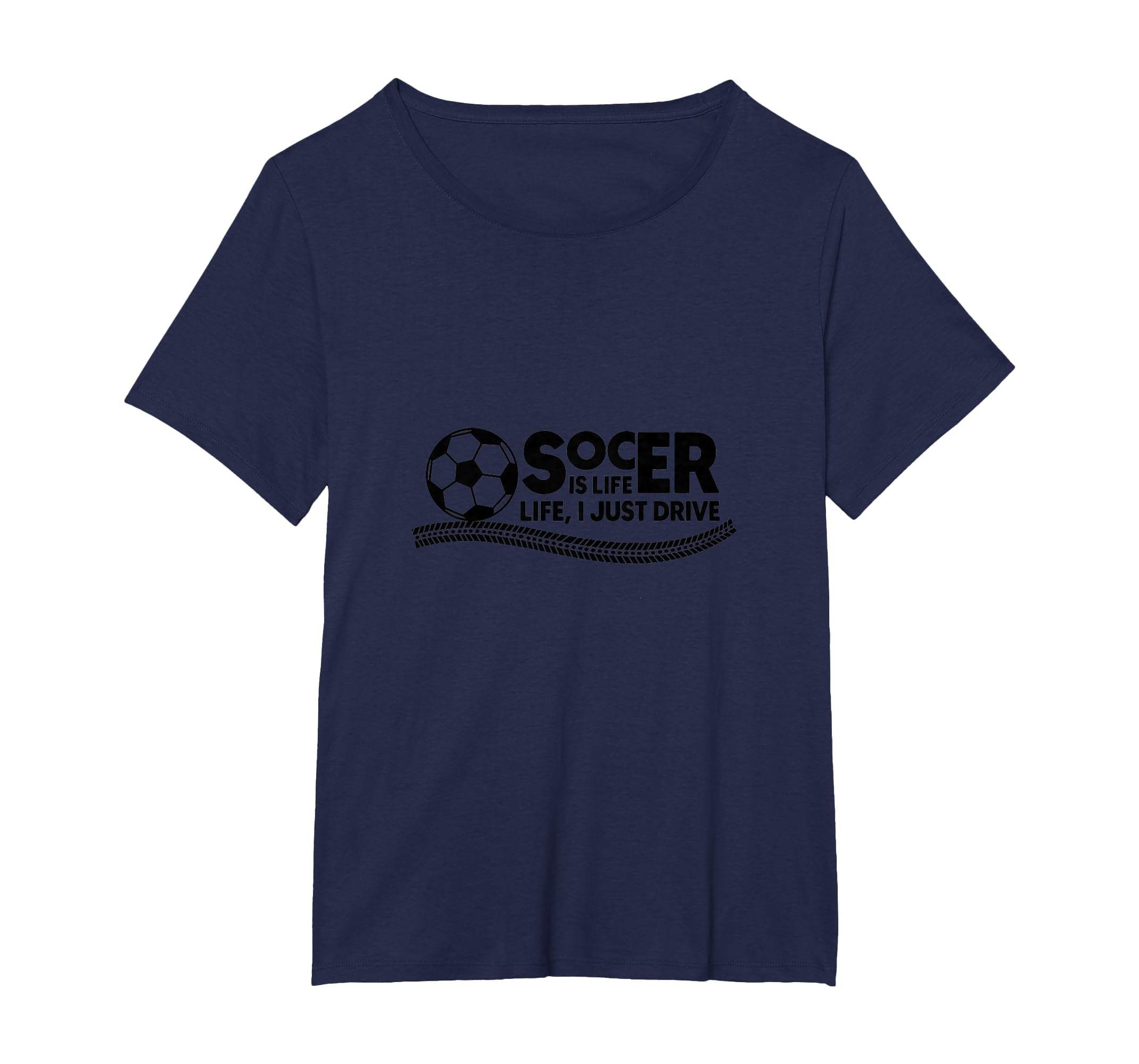 Soccer Is Life Life I Just Drive T-Shirt - Unique Graphic for Adults
