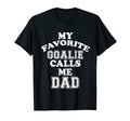 My Favorite Goalie Calls Me Dad Soccer T-Shirt - Trendy Graphic for Adults