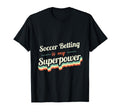 Soccer Betting Is My Superpower T-Shirt - Minimalist Print for Adults
