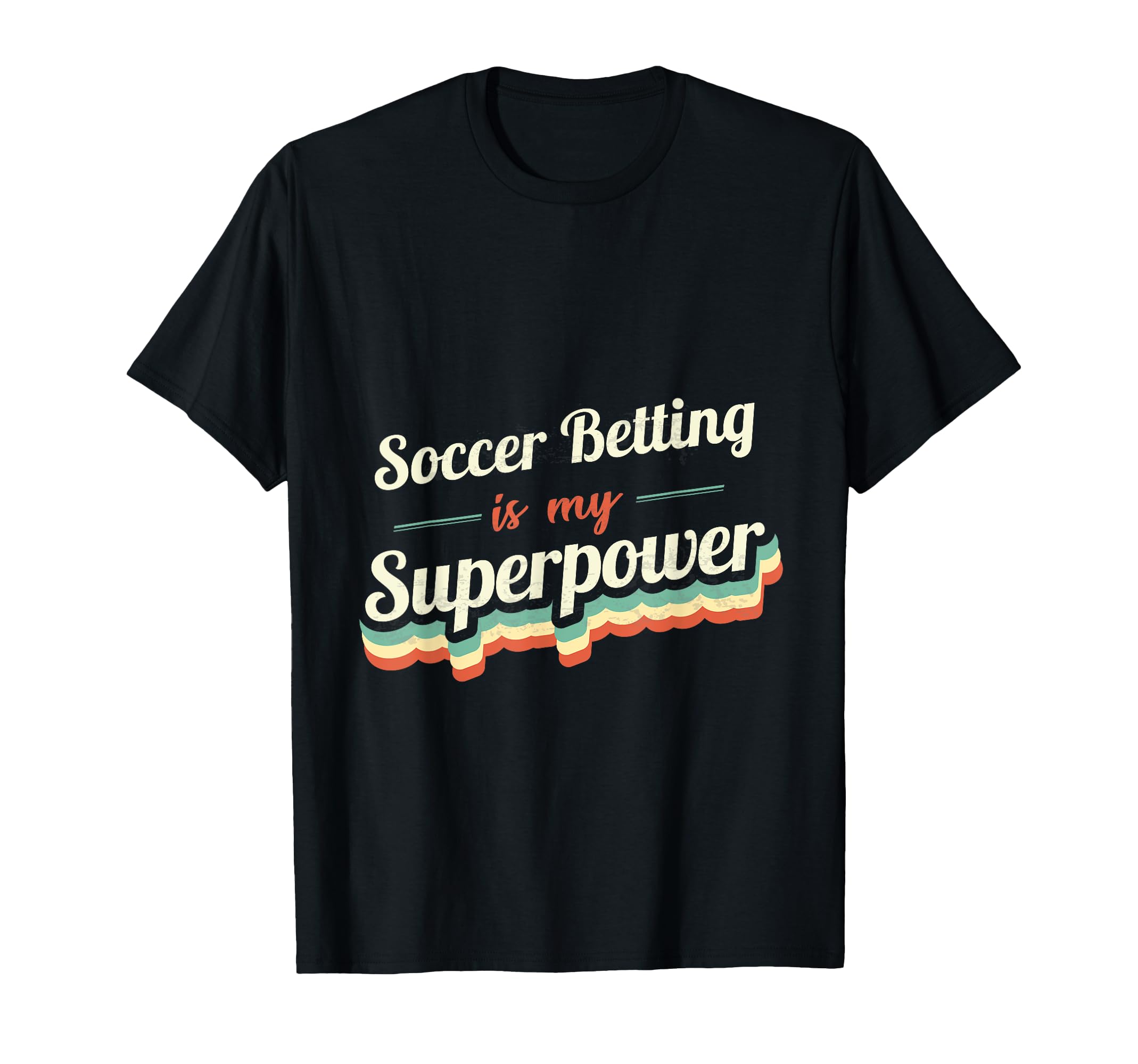 Soccer Betting Is My Superpower T-Shirt - Minimalist Print for Adults