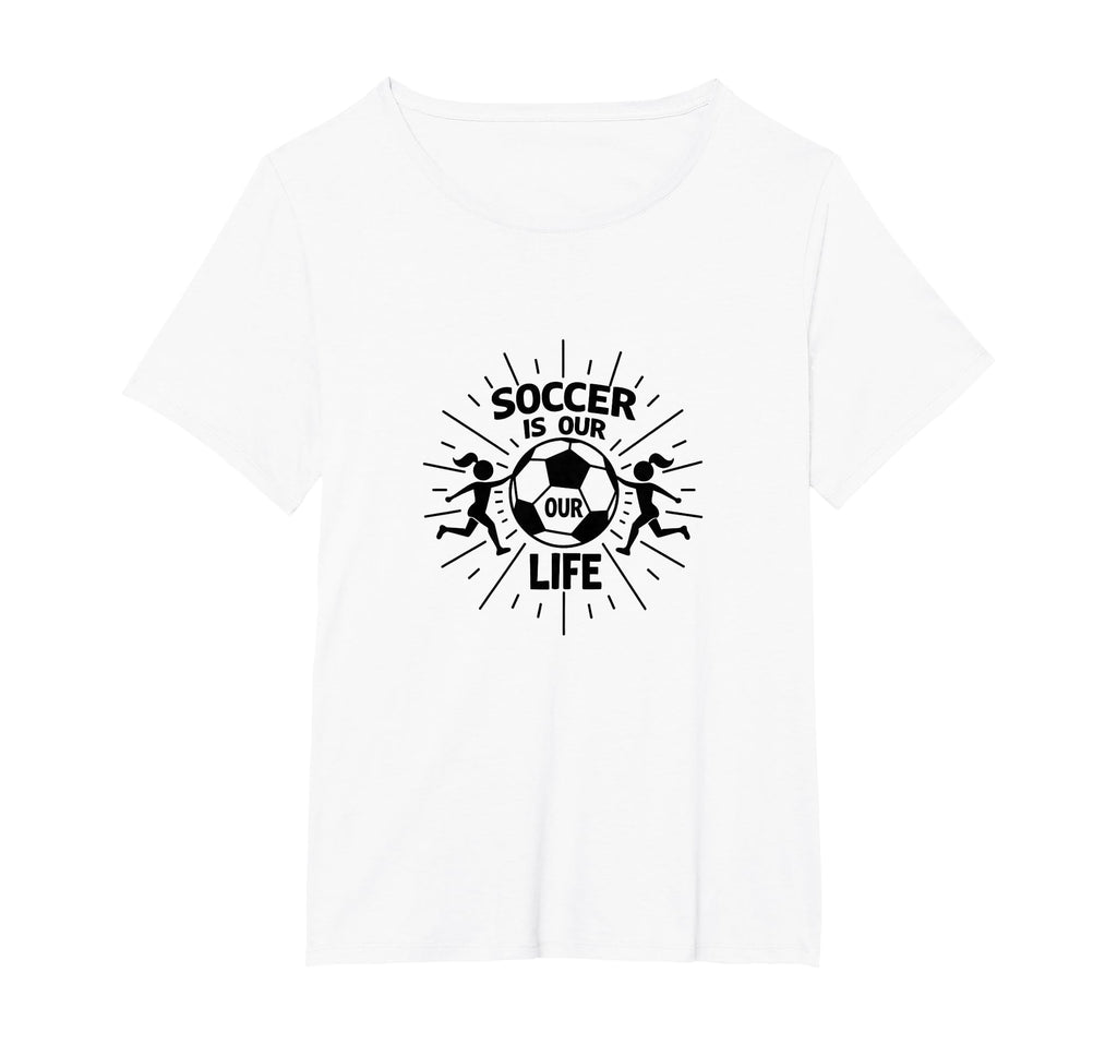 Soccer Is Our Life Soccer Sister T-Shirt - Streetwear Style Men Women