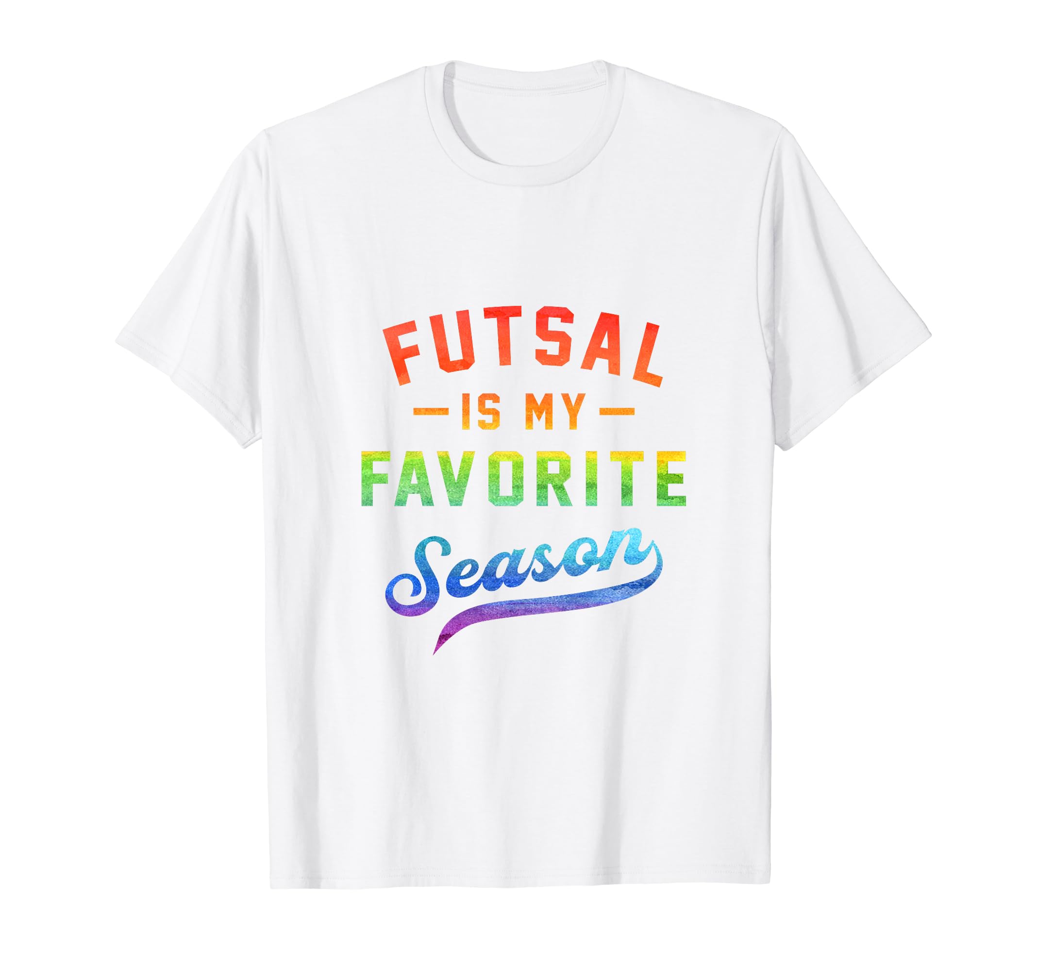 Futsal Is My Favorite Season Football T-Shirt - Graphic Print Unisex