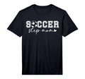 Mens Soccer Step Mom Soccer Player T-Shirt - Fun Novelty Design Men Women