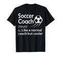 Soccer Coach Noun Like Normal Coach T-Shirt - Casual Everyday Wear Unisex