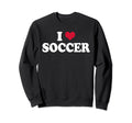 I Love Soccer Sweatshirt - Aesthetic Graphic Men Women