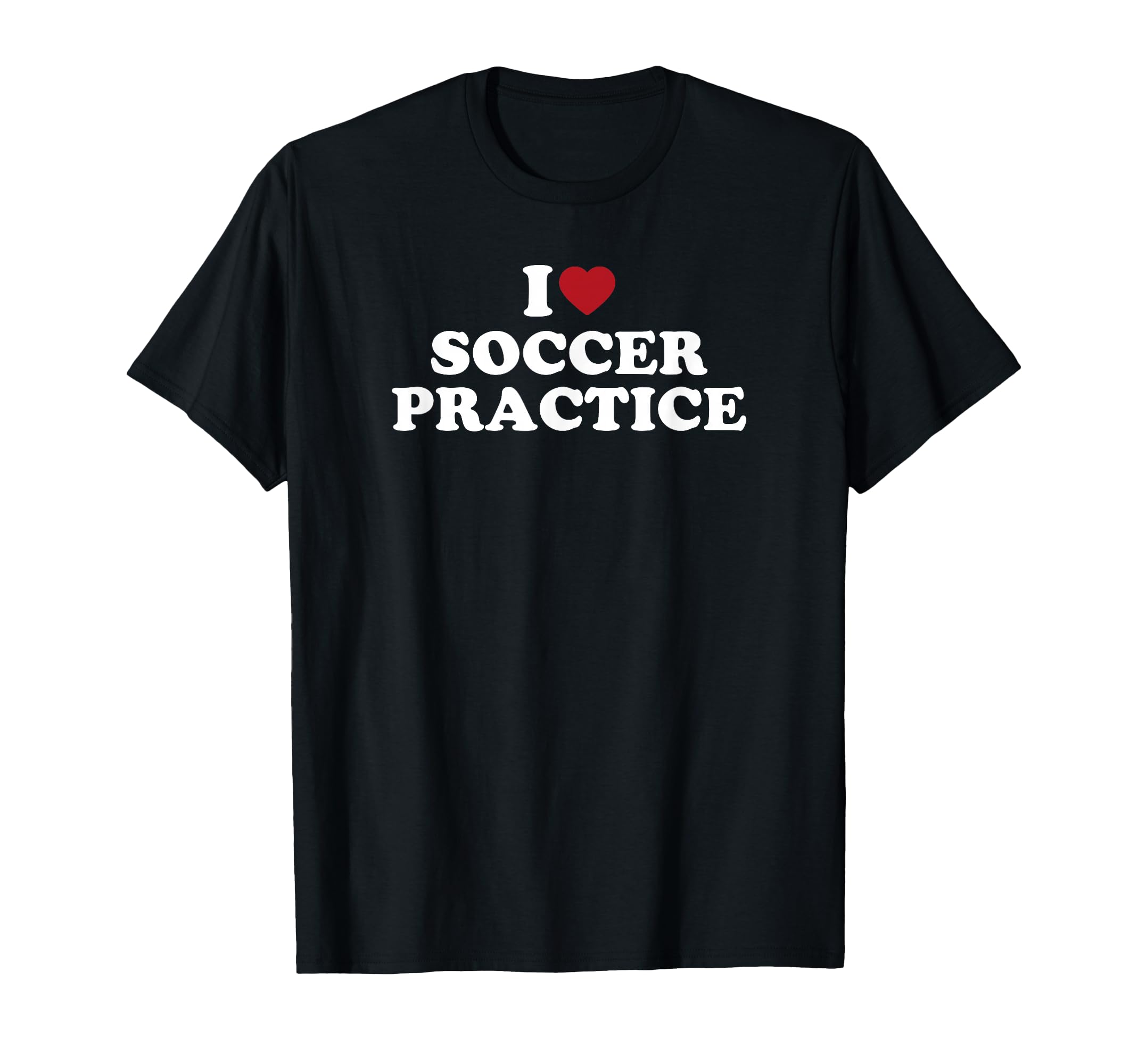 I Love Soccer Practice T-Shirt - Custom Art Print Men Women