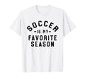Soccer Is My Favorite Season T-Shirt - Trendy Graphic Unisex