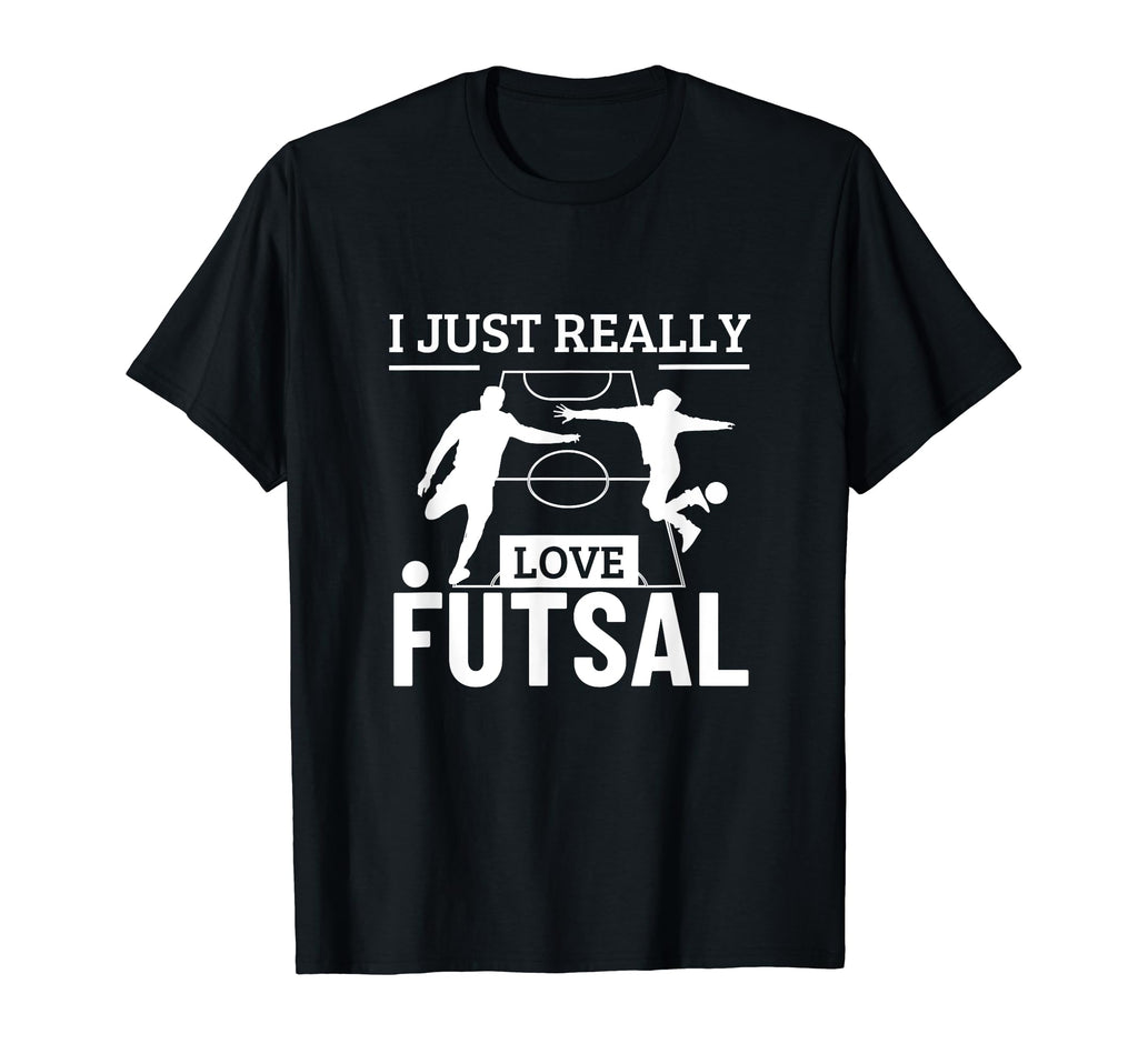Futsal Player I Just Really Love Futsal T-Shirt - Trendy Graphic Men Women
