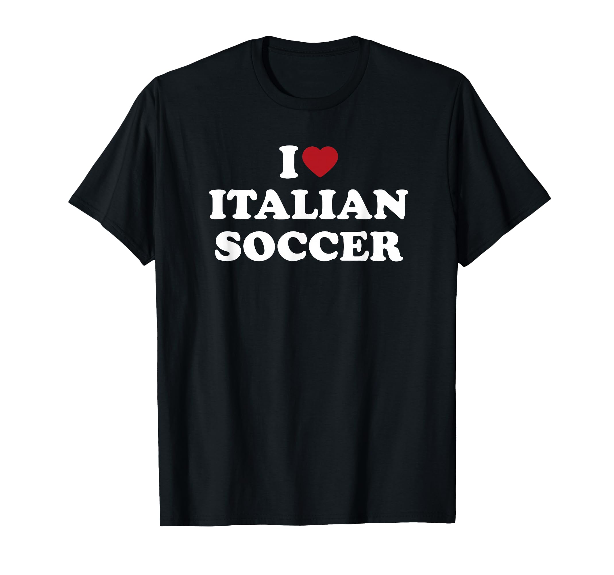I Love Italian Soccer I Heart Italian T-Shirt - Novelty Apparel Men Women