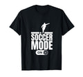 Soccer Mode Funny Soccer Player T-Shirt - Custom Art Print Unisex