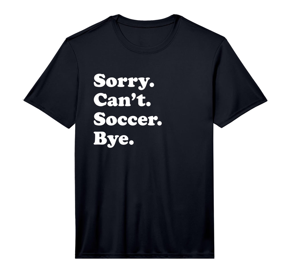 Mens Sorry Cant Bye Funny Soccer T-Shirt - Novelty Apparel Unisex