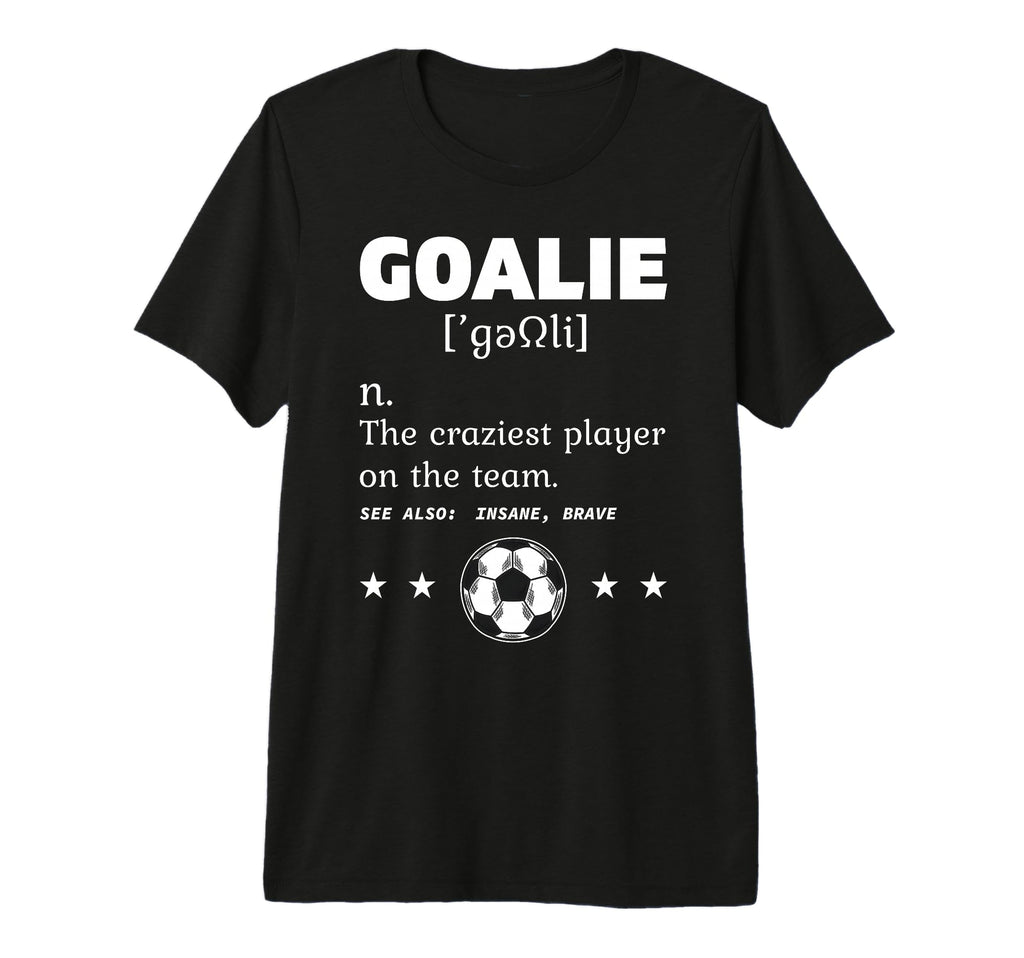 Goalie Craziest Definition Soccer T-Shirt - Minimalist Print Men Women