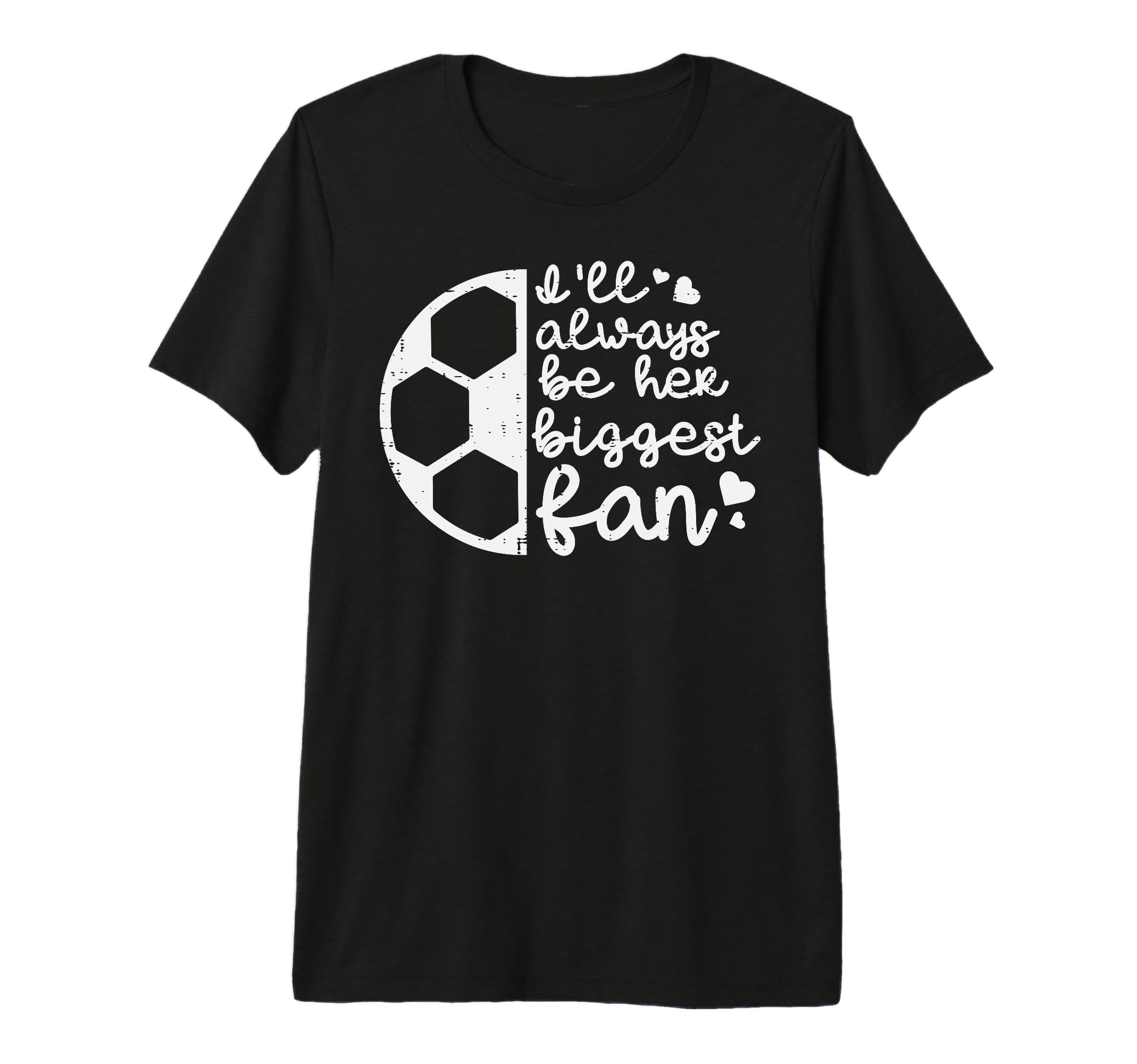 Always Be Her Biggest Fan Soccer T-Shirt - Aesthetic Graphic Unisex