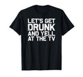 Funny Football Soccer Fan Lets Get Drunk T-Shirt - Graphic Print Unisex