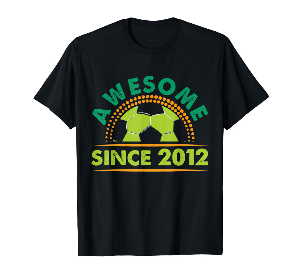 Awesome Since 2012 Funny Soccer T-Shirt - Casual Everyday Wear Unisex