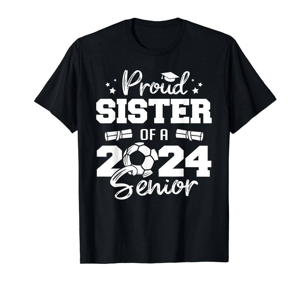 Proud Sister 2024 Senior Funny Soccer 2024 T-Shirt - Unique Graphic Unisex