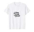 Live Love Soccer Womens Sports T-Shirt - Streetwear Style Men Women