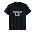 Need Soccer Low Battery Funny Soccer T-Shirt - Aesthetic Graphic Unisex