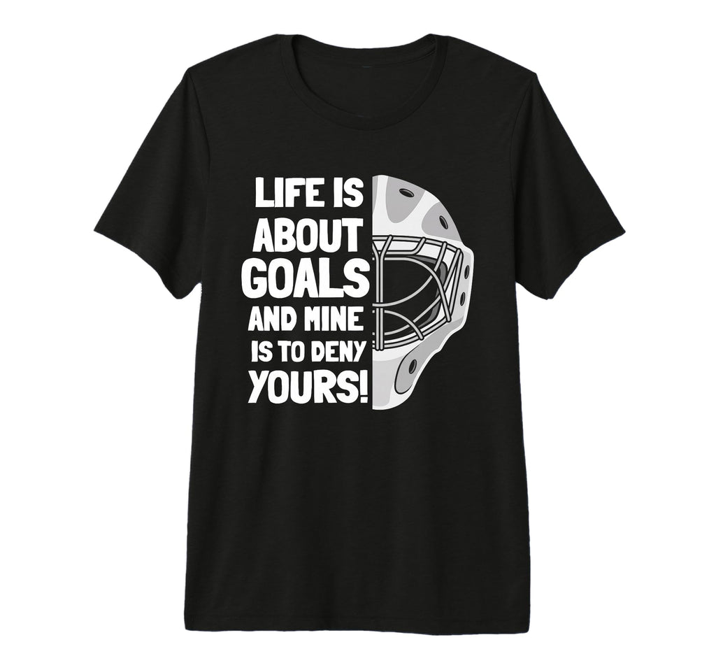 Life Is About Goals And Mine Is To Deny T-Shirt - Minimalist Print Unisex