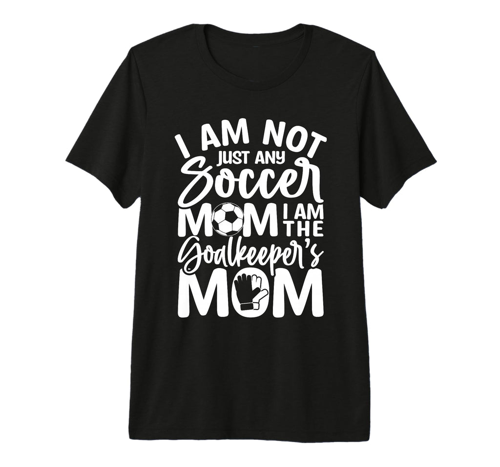 Goalkeeper Mom Soccer Goalie Mama T-Shirt - Casual Everyday Wear Men Women