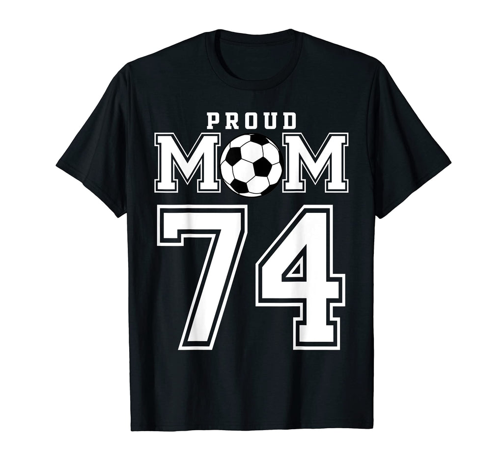 Number 74 Custom Proud Soccer Futbol Mom T-Shirt - Unique Graphic Unisex